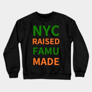 NYC RAISED FAMU MADE Crewneck Sweatshirt
